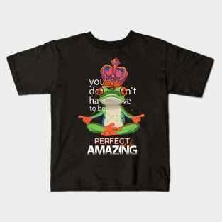 You don't have to be perfect to be amazing Kids T-Shirt